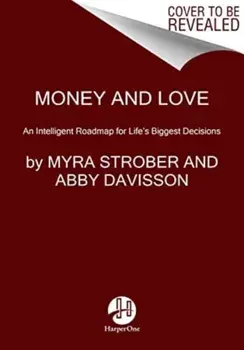Money and Love. An Intelligent Roadmap for Life's Biggest Decisions, Paperback/Abby Davisson