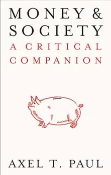 Money and Society: A Critical Companion, Paperback/Axel T. Paul