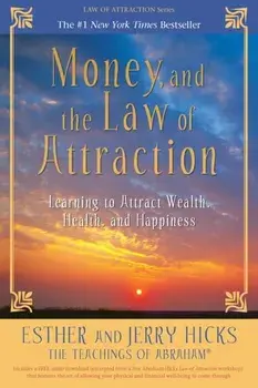 Money, and the Law of Attraction. Learning to Attract Wealth, Health, and Happiness, Paperback/Jerry Hicks