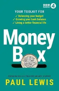 Money Box. Your toolkit for balancing your budget, growing your bank balance and living a better financial life, Paperback/Paul Lewis