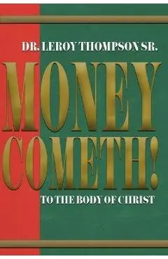 Money Cometh! To The Body of Christ - Leroy Thompson