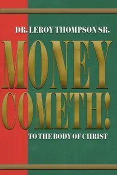 Money Cometh! To The Body of Christ, Paperback/Sr. Leroy Thompson