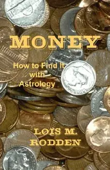 Money: How to Find It with Astrology, Paperback/Lois M. Rodden