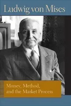 Money, Method and the Market Process, Paperback/Ludwig von Mises