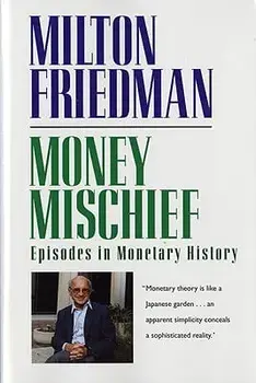 Money Mischief: Episodes in Monetary History, Paperback/Milton Friedman