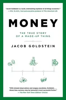 Money: The True Story of a Made-Up Thing, Paperback/Jacob Goldstein