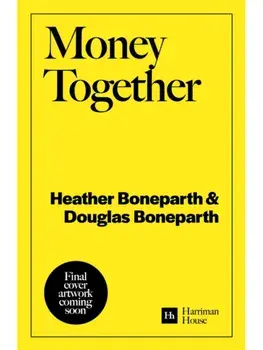 Money Together. How to find fairness in your relationship and become an unstoppable financial team, Paperback/Heather Boneparth
