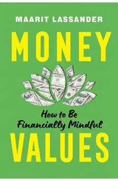 Money Values: How to Be Financially Mindful - Maarit Lassander