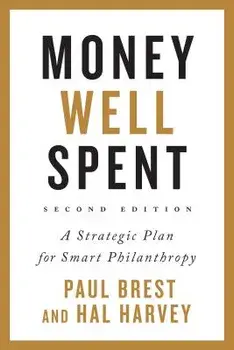 Money Well Spent: A Strategic Plan for Smart Philanthropy, Hardcover/Paul Brest