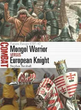 Mongol Warrior vs European Knight. Eastern Europe 1237-42, Paperback/Stephen (Author) Turnbull