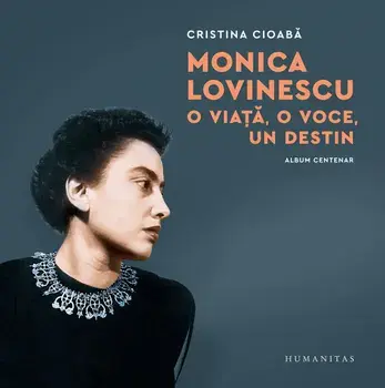 Monica Lovinescu. O viata, o voce, un destin. Album centenar/Cristina Cioaba