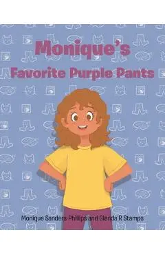 Monique's Favorite Purple Pants - Monique Sanders-phillips