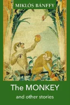 MONKEY and other stories/Miklos Banffy