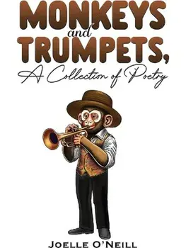 Monkeys and Trumpets, A Collection of Poetry, Paperback/Joelle O’Neill