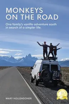 Monkeys on the Road: One family's vanlife adventure south in search of a simpler life, Paperback/Mary Hollendoner
