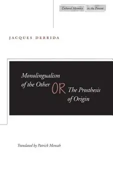Monolingualism of the Other Or, the Prosthesis of Origin, Paperback/Jacques Derrida