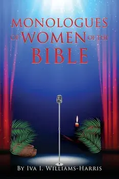 Monologues of Women of the Bible, Paperback/Iva I. Williams-Harris