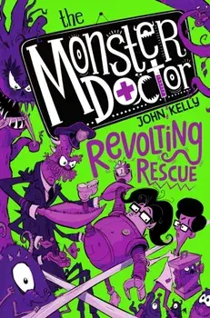 Monster Doctor: Revolting Rescue, Paperback/John Kelly