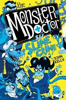 Monster Doctor: Slime Crime, Paperback/John Kelly