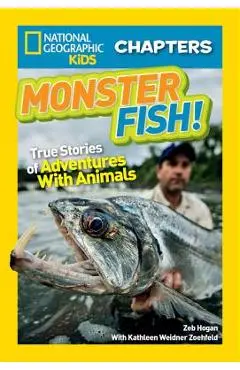 Monster Fish!: True Stories of Adventures with Animals - Zeb Hogan