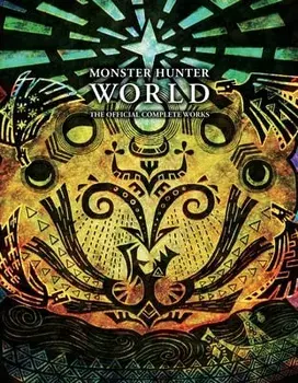 Monster Hunter: World - Official Complete Works, Paperback/Various