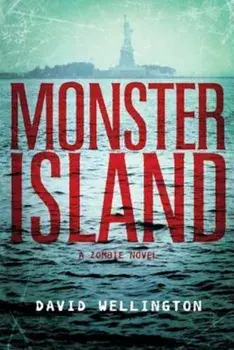Monster Island: A Zombie Novel, Paperback/David Wellington