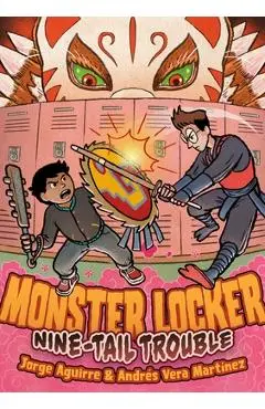 Monster Locker: Nine-Tail Trouble - Jorge Aguirre