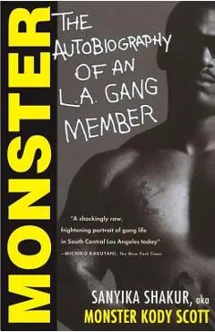 Monster: The Autobiography of an L.A. Gang Member - Sanyika Shakur