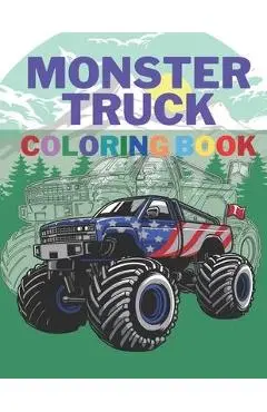 Monster Truck Coloring Book: A Big Cool Car Designs For Kids Ages 4-8 Activity Book Fun Gift For Boys And Girls - Mih Rider