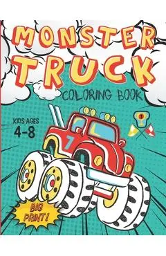 Monster Truck Coloring Book Kids Ages 4-8 Big Print !: 60 Unique Drawing of Monster Truck, Cars, Trucks, Мuscle cars, SUVs, Supercars and more p - King Truck