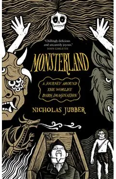Monsterland: A Journey Around the World's Dark Imagination - Nicholas Jubber
