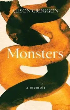 Monsters. a memoir, Paperback/Alison Croggon