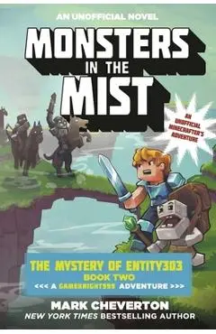 Monsters in the Mist: The Mystery of Entity303 Book Two: A Gameknight999 Adventure: An Unofficial Minecrafter's Adventure - Mark Cheverton