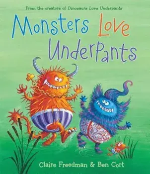 Monsters Love Underpants, Hardcover/Claire Freedman