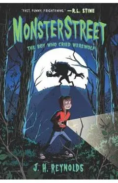 Monsterstreet: The Boy Who Cried Werewolf - J. H. Reynolds