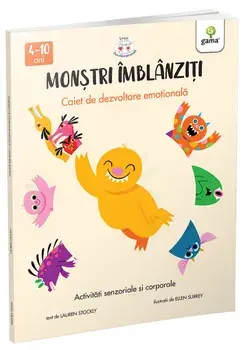 Monstri imblanziti. Caiet de dezvoltare emotionala. Activitati senzoriale si corporale/Lauren Stockly