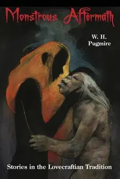 Monstrous Aftermath: Stories in the Lovecraftian Tradition, Paperback/W. H. Pugmire