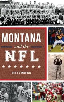 Montana and the NFL, Hardcover/Brian D'Ambrosio