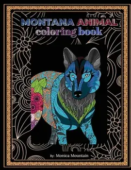 Montana Animal Coloring Book: Stress Relieving Fun For Adults And Children, Paperback/Monica Mountain