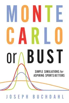 Monte Carlo or Bust. Simple Simulations for Aspiring Sports Bettors, Paperback/Joseph Buchdahl