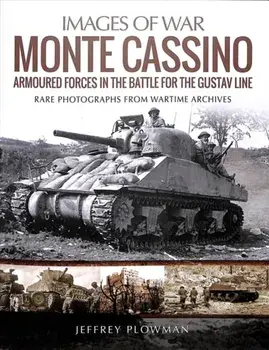 Monte Cassino: Amoured Forces in the Battle for the Gustav Line. Rare Photographs from Wartime Archives, Paperback/Jeffrey Plowman