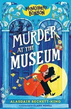 Montgomery Bonbon: Murder at the Museum, Paperback/Alasdair Beckett-King