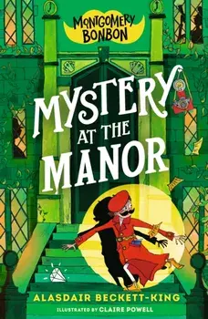 Montgomery Bonbon: Mystery at the Manor, Paperback/Alasdair Beckett-King