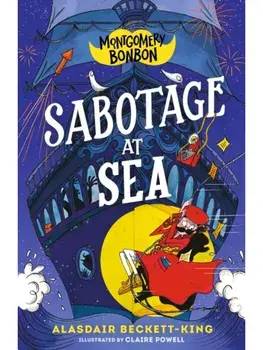 Montgomery Bonbon: Sabotage at Sea. Funny murder mystery for boys and girls age 9, 10, 11, 12 – "KNIVES OUT meets POIROT – but for kids!", Paperback/Alasdair Beckett-King