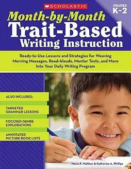 Month-By-Month Trait-Based Writing Instruction, Paperback/Maria Walther