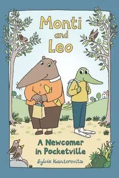 Monti and Leo: A Newcomer in Pocketville, Paperback/Sylvie Kantorovitz