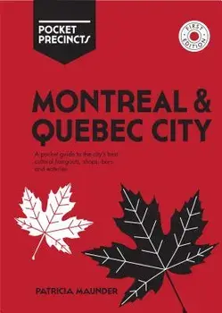 Montreal & Quebec City Pocket Precincts: A Pocket Guide to the City's Best Cultural Hangouts, Shops, Bars and Eateries, Paperback/Patricia Maunder