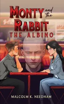 Monty and the Rabbit: The Albino, Paperback/Malcolm K. Needham