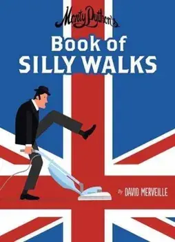 Monty Python's Book of Silly Walks, Hardcover/David Merveille