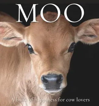 Moo. A book of happiness for cow lovers, Hardback/***